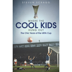 Where the Cool Kids Hung out: The Chic Years of the UEFA Cup