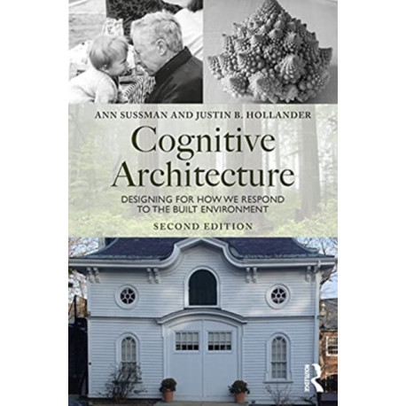 Cognitive Architecture: Designing for How We Respond to the Built Environment