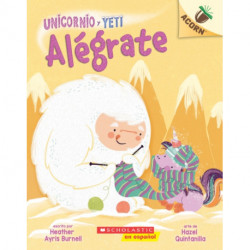 Unicornio y Yeti 4: Alegrate: Un libro de la serie Acorn (Cheer Up): Un libro de la serie Acorn