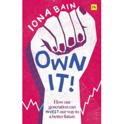 Own It!: How our generation can invest our way to a better future