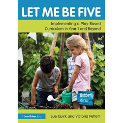 Let Me Be Five: Implementing a Play-Based Curriculum in Year 1 and Beyond