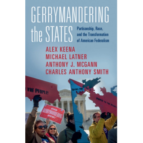 Gerrymandering the States: Partisanship, Race, and the Transformation of American Federalism