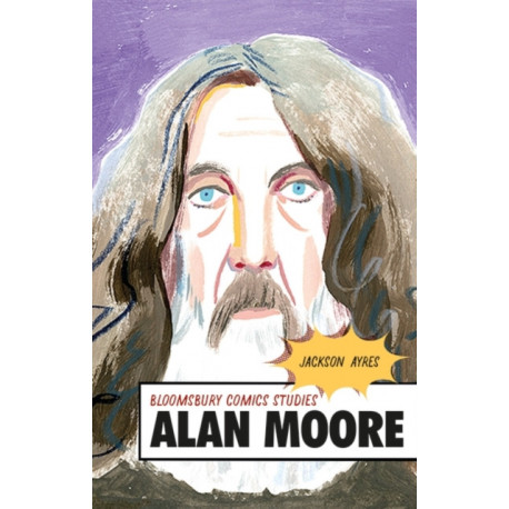 Alan Moore: A Critical Guide