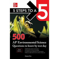 5 Steps to a 5: 500 AP Environmental Science Questions to Know by Test Day, Third Edition