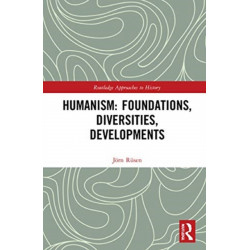 Humanism: Foundations, Diversities, Developments: Foundations, Diversities, Developments