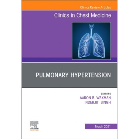 Pulmonary Hypertension, An issue of Clinics in Chest Medicine