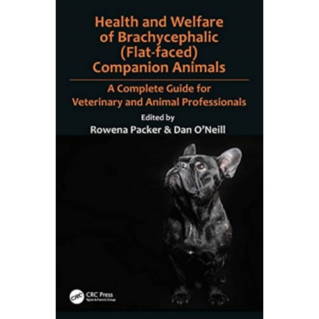 Health and Welfare of Brachycephalic (Flat-faced) Companion Animals: A Complete Guide for Veterinary and Animal Professionals