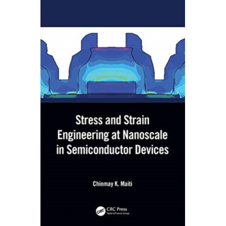Stress and Strain Engineering at Nanoscale in Semiconductor Devices