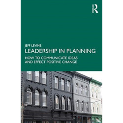 Leadership in Planning: How to Communicate Ideas and Effect Positive Change