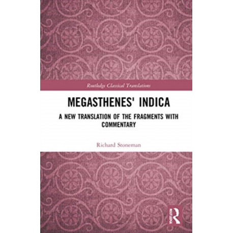 Megasthenes' Indica: A New Translation of the Fragments with Commentary