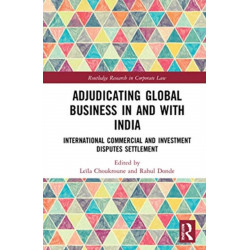 Adjudicating Global Business in and with India: International Commercial and Investment Disputes Settlement