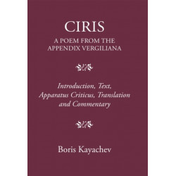 Ciris. a Poem from the Appendix Vergiliana: Introduction,  Text, Apparatus  Criticus, Translation and Commentary