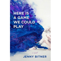 Here Is a Game We Could Play – A Novel