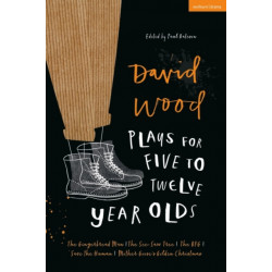 David Wood Plays for 5–12-Year-Olds: The Gingerbread Man- The See-Saw Tree- The BFG- Save the Human- Mother Goose's Golden Christmas