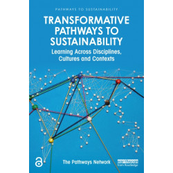 Transformative Pathways to Sustainability: Learning Across Disciplines, Cultures and Contexts