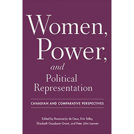 Women, Power, and Political Representation: Canadian and Comparative Perspectives
