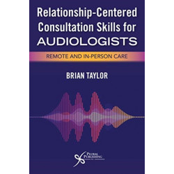 Relationship-Centered Consultation Skills for Audiologists: Remote and In-Person Care
