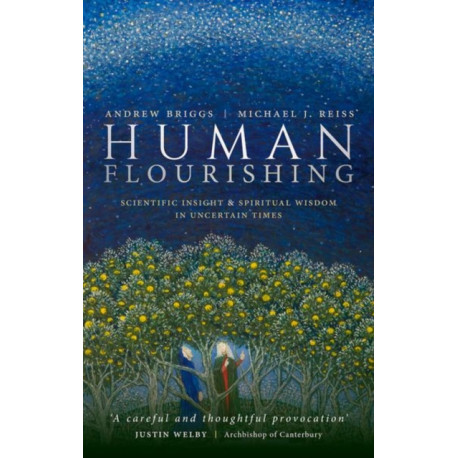 Human Flourishing: Scientific insight and spiritual wisdom in uncertain times