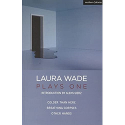 Laura Wade: Plays One