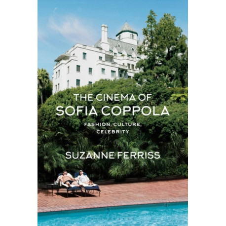 The Cinema of Sofia Coppola: Fashion, Culture, Celebrity