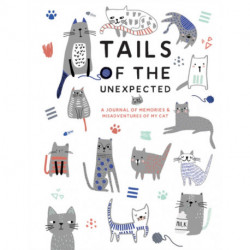 Tails of the Unexpected: A Journal of Memories and Misadventures of my Cat