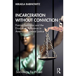 Incarceration without Conviction: Pretrial Detention and the Erosion of Innocence in American Criminal Justice