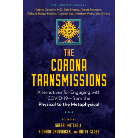 The Corona Transmissions: Alternatives for Engaging with COVID-19—from the Physical to the Metaphysical