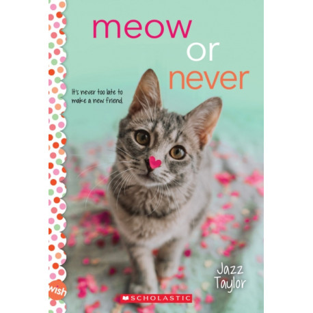 Meow or Never: A Wish Novel