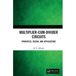 Multiplier-Cum-Divider Circuits: Principles, Design, and Applications
