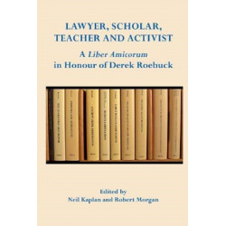 Lawyer, Scholar, Teacher and Activist:: A Liber Amicorum in Honour of Derek Roebuck