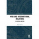 War and International Relations: A Critical Analysis