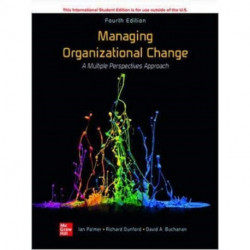 Managing Organizational Change:  A Multiple Perspectives Approach ISE