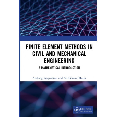 Finite Element Methods in Civil and Mechanical Engineering: A Mathematical Introduction