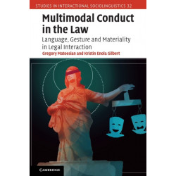 Multimodal Conduct in the Law: Language, Gesture and Materiality in Legal Interaction