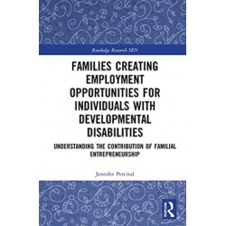 Families Creating Employment Opportunities for Individuals with Developmental Disabilities: Understanding the Contribution of Familial Entrepreneurship