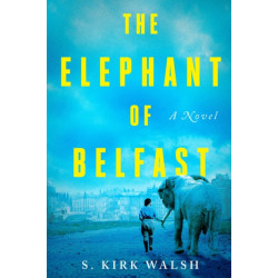 The Elephant of Belfast: A Novel