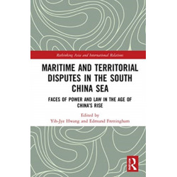 Maritime and Territorial Disputes in the South China Sea: Faces of Power and Law in the Age of China’s rise