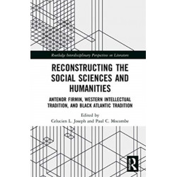 Reconstructing the Social Sciences and Humanities: Antenor Firmin, Western Intellectual Tradition, and Black Atlantic Tradition