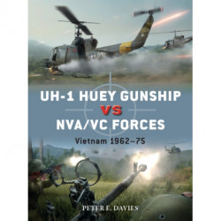 UH-1 Huey Gunship vs NVA/VC Forces: Vietnam 1962–75