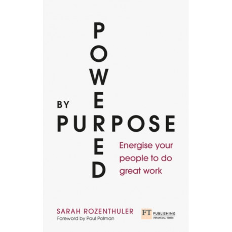 Powered by Purpose: Energise your people to do great work
