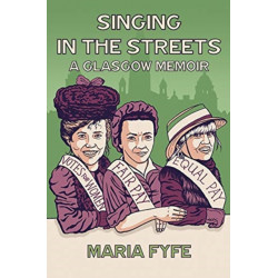 Singing in the Streets: A Glasgow Memoir