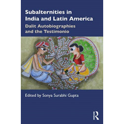 Subalternities in India and Latin America: Dalit Autobiographies and the Testimonio
