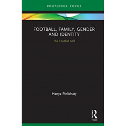 Football, Family, Gender and Identity: The Football Self