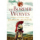 The Border Wolves: A gripping novel of Ancient Rome