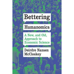 Bettering Humanomics: A New, and Old, Approach to Economic Science
