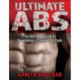 Ultimate Abs: The Definitive Guide to Developing a Chiseled Six-Pack