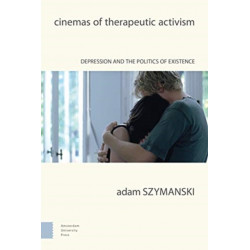 Cinemas of Therapeutic Activism: Depression and the Politics of Existence