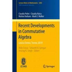 Recent Developments in Commutative Algebra: Levico Terme, Trento 2019