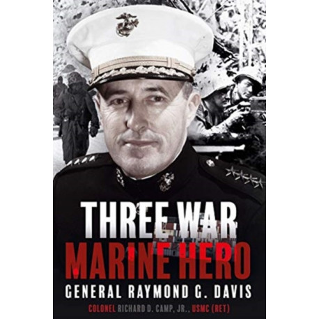 Three War Marine Hero: General Raymond G. Davis