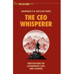 The CEO Whisperer: Meditations on Leadership, Life, and Change